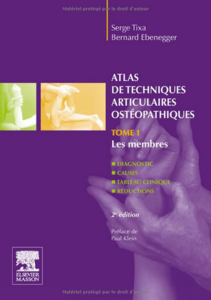 Serge Tixa,Bernard Ebenegger, Paul Klein,"Atlas de techniques articulaires ostéopathiques, Tome 1 : les membres"