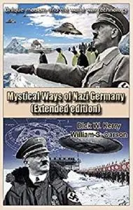 Mystical Ways of Nazi Germany (Extended edition): Unique modern and old world war technology [Kindle Edition]