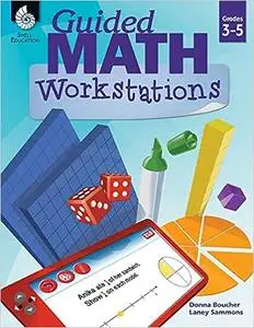 Guided Math Workstations for Grades 3 to 5 – Strategies to Put Guided Math into Action in Elementary School Classrooms -
