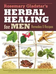 Rosemary Gladstar's Herbal Medicine for Men: A Beginner's Guide to Using Herbal Medicine for Lifelong Vitality