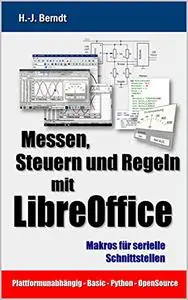 Messen, Steuern und Regeln mit LibreOffice: Makros für serielle Schnittstellen (German Edition)