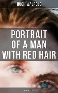 «Portrait of a Man with Red Hair (Horror Classic)» by Hugh Walpole