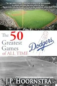 The 50 Greatest Dodgers Games of All Time