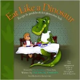 Like a Dinosaur: Recipe & Guidebook for Gluten-free Kids