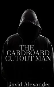 «The Cardboard Cutout Man» by David Alexander