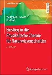 Einstieg in die Physikalische Chemie für Naturwissenschaftler