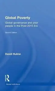 Global Poverty: Global governance and poor people in the Post-2015 Era