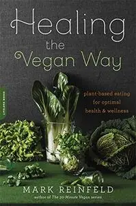 Healing the Vegan Way: Plant-Based Eating for Optimal Health and Wellness (Repost)