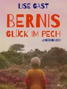 «Bernis Glück im Pech» by Lise Gast