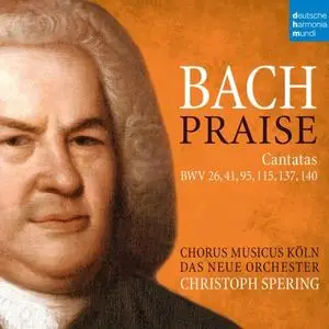 Christoph Spering - Bach: Praise - Cantatas BWV 26, 41, 95, 115, 137, 140 (2020)