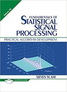 Fundamentals of Statistical Signal Processing: Practical Algorithm Development