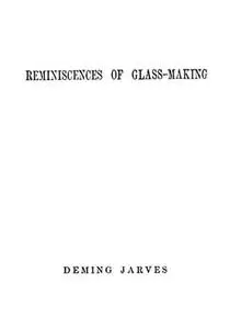 «Reminiscences of Glass-making» by Deming Jarves