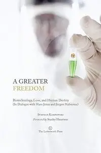 A Greater Freedom: Biotechnology, Love, and Human Destiny