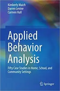 Applied Behavior Analysis: Fifty Case Studies in Home, School, and Community Settings (Repost)