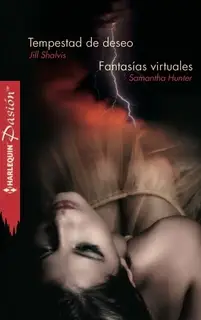 «Tempestad de deseo - Fantasías virtuales» by Samantha Hunter,Jill Shalvis