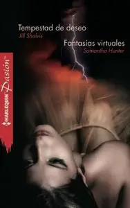«Tempestad de deseo - Fantasías virtuales» by Samantha Hunter,Jill Shalvis