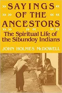Sayings of the Ancestors: The Spiritual Life of the Sibundoy Indians