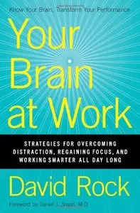 Your Brain at Work: Strategies for Overcoming Distraction, Regaining Focus, and Working Smarter All Day Long (repost)