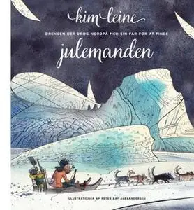 «Drengen der drog nordpå med sin far for at finde julemanden» by Kim Leine