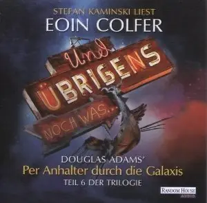 Douglas Adams - Eoin Colfer - Und übrigens noch was