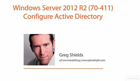 Pluralsight - Windows Server 2012 R2 (70-411) Configure Active Directory