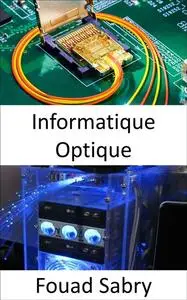 «Informatique Optique» by Fouad Sabry