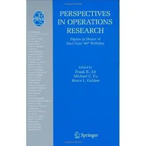 Perspectives in Operations Research: Papers in Honor of Saul Gass' 80th Birthday (repost)