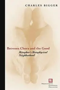 Between chora and the good : metaphor's metaphysical neighborhood