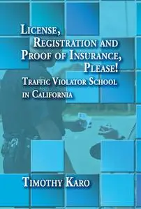 «License, Registration and Proof of Insurance, Please!» by Timothy Karo