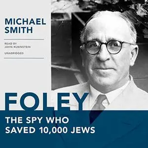 Foley: The Spy Who Saved 10,000 Jews [Audiobook]