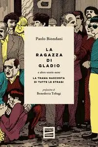 Paolo Biondani - La ragazza di Gladio e altre storie nere