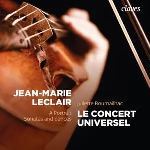 Le Concert Universel, Juliette Roumailhac, Silvia de Maria & Brice Sailly - Leclair: A Portrait, Sonatas and Dances (2021)