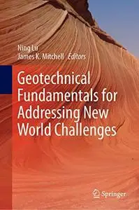 Geotechnical Fundamentals for Addressing New World Challenges (Repost)