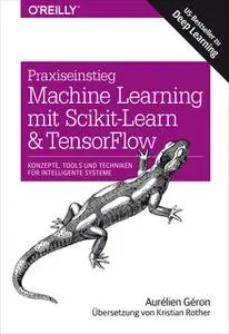 «Praxiseinstieg Machine Learning mit Scikit-Learn und TensorFlow» by Aurélien Géron