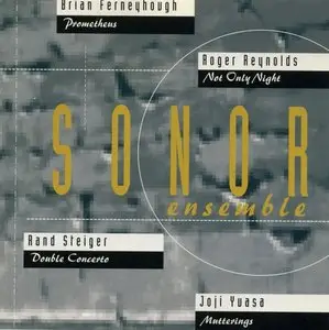 Sonor Ensemble: Music of Joji Yuasa, Brian Ferneyhough, Rand Steiger & Roger Reynolds (1993)