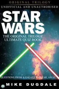 «Star Wars The Original Trilogy - The Ultimate Quiz Book» by Mike Dugdale