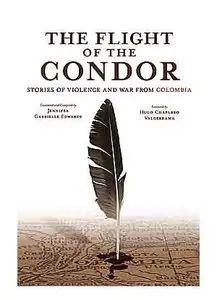 The Flight of the Condor: Stories of Violence and War from Colombia.
