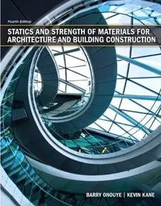 Statics and Strength of Materials for Architecture and Building Construction (4th Edition) [Repost]