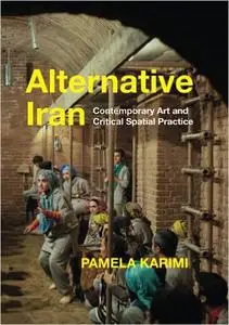 Alternative Iran: Contemporary Art and Critical Spatial Practice