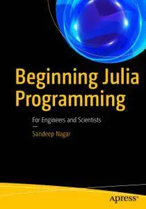 Beginning Julia Programming: For Engineers and Scientists