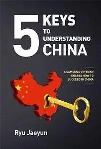 5 Keys to Understanding China : A Samsung Veteran Shares How to Succeed in China