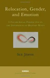 Relocation, Gender and Emotion: A Psycho-Social Perspective on the Experiences of Military Wives