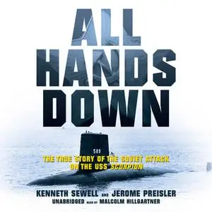 «All Hands Down: The True Story of the Soviet Attack on the USS Scorpion» by Kenneth Sewell,Jerome Preisler