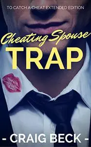 Cheating Spouse Trap: To Catch A Cheat Extended Edition