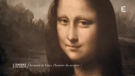 (Arte) L'ombre d'un doute - Léonard de Vinci, l'homme du mystère ? (2012)