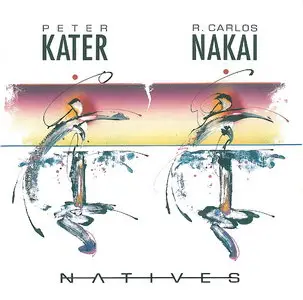 Peter Kater & R. Carlos Nakai – Natives (1990)