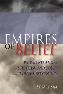 Empires of Belief: Why We Need More Scepticism and Doubt in the Twenty-First Century [Repost]