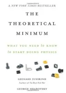 The Theoretical Minimum: What You Need to Know to Start Doing Physics