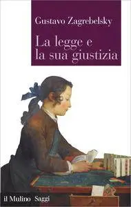 Gustavo Zagrebelsky - La legge e la sua giustizia. Tre capitoli di giustizia costituzionale [Repost]