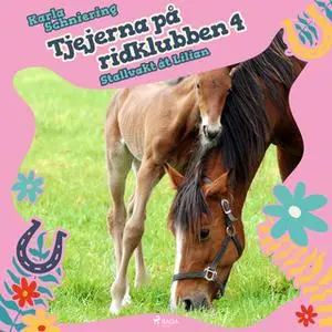 «Tjejerna på ridklubben 4 - Stallvakt åt Lilian» by Karla Schniering